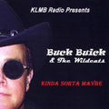 "Kinda Sorta Maybe" - Buck Buick (2009 CD)